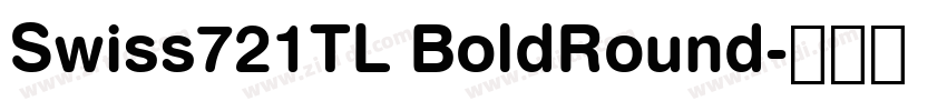 Swiss721TL BoldRound字体转换 Swiss721TL BoldRound字体转换